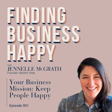 Your Business Mission: Keep People Happy